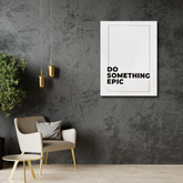 Do Something EPIC Canvas Frames Wall Art